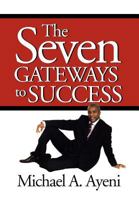 The Seven Gateways to Success 1465302301 Book Cover