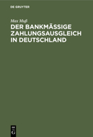 Der Bankmäßige Zahlungsausgleich in Deutschland: Eine Studie Über Theorie Und Aufbau Des Deutschen Giro- Und Scheckwesens 3112427017 Book Cover