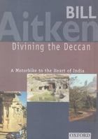 Divining the Deccan: A Motorbike to the Heart of India 0195647114 Book Cover