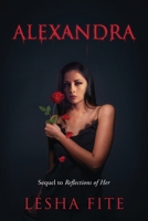 Alexandra: Sequel to Reflections of Her 1977284736 Book Cover