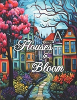 Coloring Book: Houses in Bloom: 45 Images to Color B0CRTJGXZW Book Cover