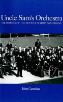 Uncle Sam's Orchestra: Memories of the Seventh Army Symphony 1580460194 Book Cover