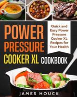 Power Pressure Cooker XL Cookbook: Quick and Easy Power Pressure Cooker XL Recipes for Your Health 198356351X Book Cover