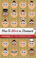 How to Work in Denmark Updated Edition: Tips for finding a job in Denmark, succeeding at work, and understanding your Danish boss 8743048684 Book Cover