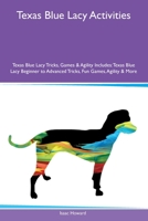 Texas Blue Lacy Activities Texas Blue Lacy Tricks, Games & Agility Includes: Texas Blue Lacy Beginner to Advanced Tricks, Fun Games, Agility and More 1395863377 Book Cover