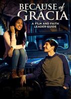 Because of Grácia: A Film and Faith Leader’s Guide 194729704X Book Cover