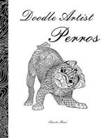 Doodle Artist - Perros: Un libro para colorear adultos 1537366823 Book Cover