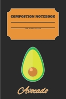 Avocado Composition Notebook 120 Pages: Blank Cute Journal-Avocados Happy Gifts-Notizbuch-Sketch Books for Kids-College Lover Sketchbook Notes-Drawing Gift for Boys and Girls-Positive Self-Affirmation 1676867058 Book Cover