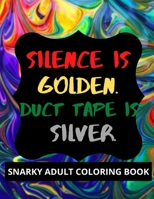 Snarky Adult Coloring Book: 30 Clean Swear Word and Snarky Adult Coloring Book, Humorous Clean Cuss to Color and Relax. B08GG2DLGM Book Cover