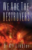 We Are The Destroyers (We Are***Are We Book 1) 0991509021 Book Cover
