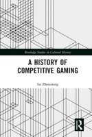 A History of Competitive Gaming 0367559625 Book Cover