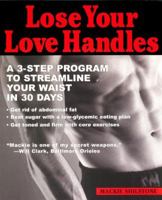 Lose Your Love Handles: A 3 Step Program to Streamline Your Waist in 30 Days 0399526609 Book Cover