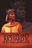 Shakespeare's Richard II, God, and Language 1440197997 Book Cover