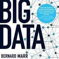 Big Data: Using Smart Big Data, Analytics and Metrics to Make Better Decisions and Improve Performance B0BX5MGFN6 Book Cover