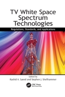 TV White Space Spectrum Technologies: Regulations, Standards, and Applications 1138116572 Book Cover