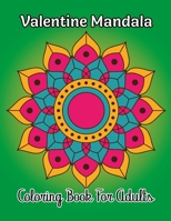 Valentine Mandala Coloring Book For Adults: Big Cute Coloring Book For Girls Boys Great Gift For Valentines Day. Vol-1 B08T4DGDSW Book Cover