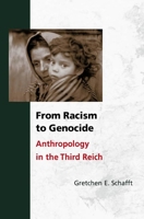 From Racism to Genocide: Anthropology in the Third Reich 025207453X Book Cover