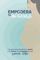 Empodera tu embarazo: Una guía para preparar tu mente y tu cuerpo en la creación de una nueva vida (Spanish Edition) B0GYMH2BL5 Book Cover