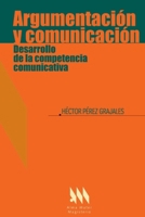Argumentacion y comunicacion. Desarrollo de la competencia comunicativa B0038AD2MW Book Cover