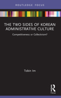 The Two Sides of Korean Administrative Culture: Competitiveness or Collectivism? 1032093137 Book Cover