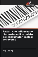Fattori che influenzano l'intenzione di acquisto dei consumatori malesi attraverso (Italian Edition) 6208926408 Book Cover