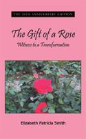 The Gift of a Rose: Witness to a Transformation 1418441589 Book Cover