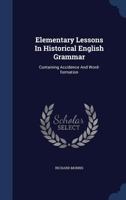 Elementary Lessons in Historical English Grammar, Containing Accidence and Word Formation (E-Book) 1018916997 Book Cover