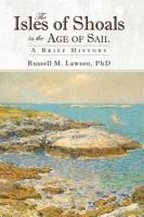 The Isles of Shoals in the Age of Sail: A Brief History 1540229149 Book Cover