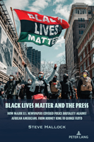Black Lives Matter and the Press: How Major U.S. Newspapers Covered Police Brutality Against African Americans, from Rodney King to George Floyd 1433196840 Book Cover