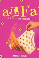 ALFA: La vida es una tragicomedia (Spanish Edition) B0FQ37QWNY Book Cover
