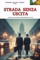 STRADA SENZA USCITA (Italiano B1 - B2): (Para estudiantes hispanohablantes B1 -B2) (Italian Edition) B0CRPZJX9J Book Cover