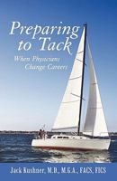 Preparing to Tack: When Physicians Change Careers 145029314X Book Cover