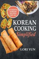 Korean Cooking Simplified: Authentic Korean Recipes For All 1979750017 Book Cover