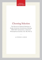 Choosing Selection: The Revival of Natural Selection in Anglo-American Evolutionary Biology, 1930-1970 160618993X Book Cover