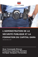 L'ADMINISTRATION DE LA SÉCURITÉ PUBLIQUE ET LA FORMATION DU CAPITAL GARA: Gobersécurité 6205815354 Book Cover