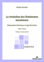 La Révolution des féminismes musulmans: Élaboration théorique et agir politique (2004–2014) Préface de la Professeure Amina Wadud (Diversitas) 2875744070 Book Cover