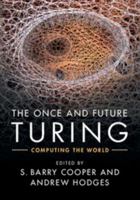 The Once and Future Turing: Computing the World 1107010837 Book Cover