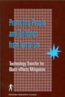 Protecting People and Buildings from Terrorism: Technology Transfer for Blast-effects Mitigation 0309082862 Book Cover