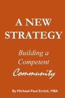 A New Strategy: Building a Competent Community (The First Economy) B0GPX5TTMD Book Cover