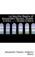 La Secchia Rapita Di Alessandro Tassoni, Studio Critico: Studio Critico 052624206X Book Cover