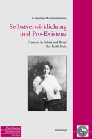 Selbstverwirklichung Und Pro-Existenz: Frausein in Arbeit Und Beruf Bei Edith Stein 350671337X Book Cover