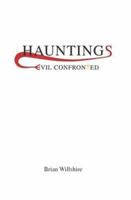 Hauntings: Evil Confronted 1412077486 Book Cover