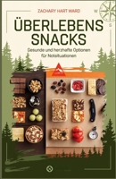 Überlebenssnacks: Gesunde und herzhafte Optionen für Notsituationen (German Edition) B0DQY4DSDK Book Cover