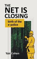 The Net Is Closing: Birth of the E-Police 1543148581 Book Cover