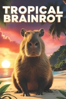 Tropical Brainrot B0F4NSWPH9 Book Cover