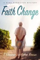 Faith Change: A Nina Bannister Mystery 1946063622 Book Cover