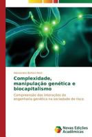 Complexidade, Manipulacao Genetica E Biocapitalismo 3639897676 Book Cover