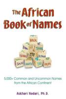 The African Book of Names: 5,000+ Common and Uncommon Names from the African Continent 0757307795 Book Cover