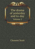 The Drama of Yesterday & To-Day, Volume 2 1145396984 Book Cover