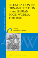 Illustration and Ornamentation in the Iberian Book World, 1450-1800 900444713X Book Cover